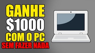 COMO GANHAR DINHEIRO COM SEU COMPUTADOR SEM PRECISAR FAZER NADA [upl. by Kennith416]