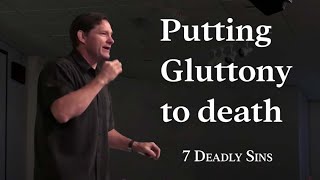 Putting to Death Gluttony  7 Deadly Sins  Colossians 3  Graceb3 [upl. by Llemert]