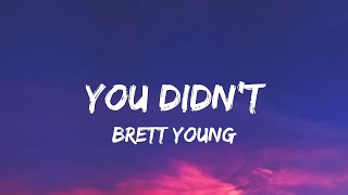 Brett Young  You Didnt lyrics [upl. by Eintrok384]