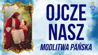 🙏 Ojcze nasz  Modlitwa Pańska 🙏 [upl. by Nwahsad224]