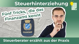 5 Steuerhinterziehungen die das Finanzamt kennt und die regelmäßig auffliegen [upl. by Jalbert]