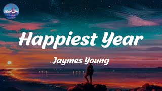 Happiest Year  Jaymes Young Lyrics [upl. by Slaohcin135]