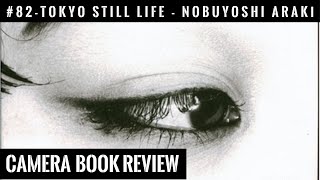 85 CAMERA Book Review Nobuyoshi Araki  Tokyo Still Life [upl. by Enrobyalc]