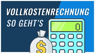 Vollkostenrechnung  so kalkulierst du richtig [upl. by Akeenahs]