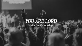 You Are Lord  Faith Family Worship [upl. by Anytsirhc]