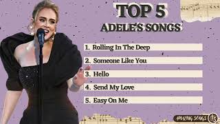 TOP 5 ADELES SONGS [upl. by Lennej516]