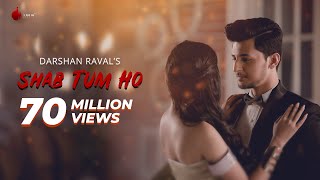 Shab Tum Ho  Latest Hit Song 2018  Darshan Raval  Sayeed Quadri  Naushad Khan [upl. by Formenti]