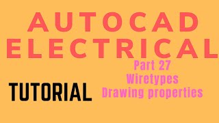 Autocad electrical Tutorial Part 27 Wiretypes Drawing properties [upl. by Hersch]