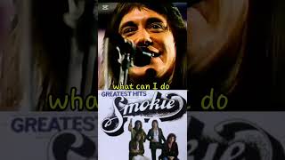 What can I do ☆ Smokie [upl. by Eaves]