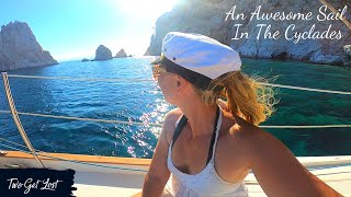 An AWESOME SAIL Greek Island Hopping In The Cyclades [upl. by Juliano]