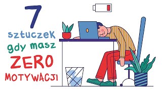 7 Sztuczek gdy masz ZERO motywacji [upl. by Delcina]