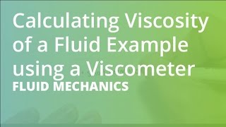 Calculating Viscosity of a Fluid Example using a Viscometer  Fluid Mechanics [upl. by Lasorella]