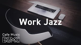 Work Jazz Relaxing Slow Jazz for Work amp Study  Background Concentration Jazz at Home [upl. by Arik]