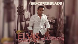 Elvis Martinez  Llorarás Audio Oficial álbum Musical Descontrolado  2004 [upl. by Thoer665]