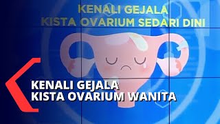 Waspada Kista dan Kanker Ovarium pada Wanita [upl. by Myrtie906]