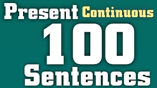 100 sentences of Present Continuous Tense [upl. by Yrrot]