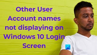 Other User Account names not displaying on Windows 10 Login Screen [upl. by Adgam]