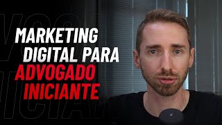 Marketing Digital para o advogado iniciante como começar a desenvolver uma PRESENÇA DIGITAL [upl. by Aihsekat]