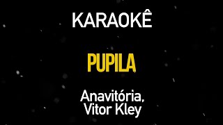 Pupila  Anavitória Vitor Kley Karaokê Version [upl. by Nyvets987]