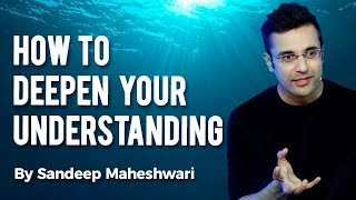 How to Deepen Your Understanding By Sandeep Maheshwari I Hindi [upl. by Swain]