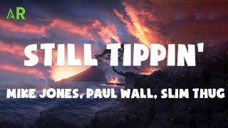 Mike Jones Paul Wall Slim Thug  Still Tippin lyrics [upl. by Leay]