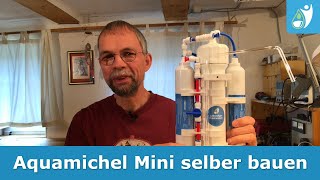 Eine Osmoseanlage selber bauen  Aquamichel Mini [upl. by Adnohsat]