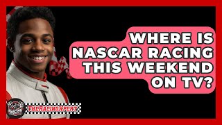 Where Is NASCAR Racing This Weekend On TV  The Racing Xpert [upl. by Ytsirt897]