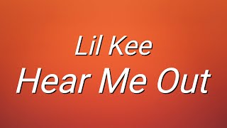 Lil Kee  Hear Me Out Lyrics [upl. by Melinde]