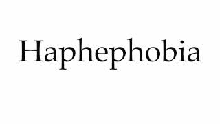 How to Pronounce Haphephobia [upl. by Barayon]