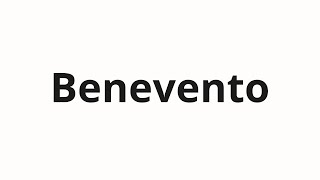 How to pronounce Benevento [upl. by Tarsus998]