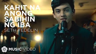 Kahit Na Anong Sabihin Ng Iba  Seth Fedelin Music Video  quotHello Strangerquot OST [upl. by Titania]