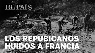 REPUBLICANOS EN FRANCIA  Las cicatrices de La Retirada [upl. by Codding]