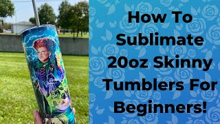 How To Sublimate On 20oz Skinny Tumblers For Beginners [upl. by Ainaled722]