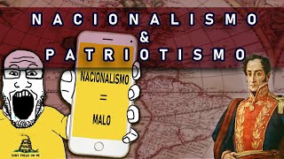 NACIONALISMO Y PATRIOTISMO │ ¿Hay Diferencia  QUE NO TE ENGAÑEN [upl. by Aicilec]