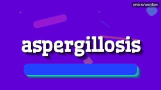 ASPERGILLOSIS  HOW TO SAY ASPERGILLOSIS aspergillosis [upl. by Corvese]