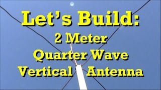 How to Build Ham Radio 2 Meter Quarter Wave Antenna [upl. by Lomaj]