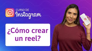 ¿Cómo crear un reel en Instagram  Curso de Instagram [upl. by Corissa]