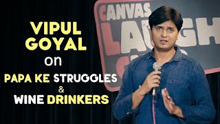 Papa Ke Struggles amp Wine Drinkers  Stand Up Comedy by Vipul Goyal [upl. by Griseldis]