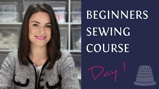 Beginners Sewing Course  Day 1  The Basics [upl. by Astra]