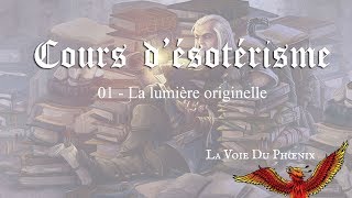 LVDP  Cours désotérisme  01 La lumière originelle [upl. by Atteuqal]