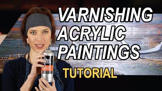 Varnishing Acrylic Paintings  a tutorial explaining WHY and HOW [upl. by Reinar]