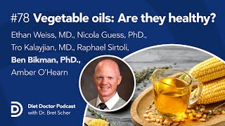 Vegetable oils Are they healthy – Diet Doctor Podcast [upl. by Eidaj]