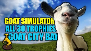 Goat Simulator  All 30 Golden Goat Trophy Locations Goat City Bay [upl. by Raseac91]