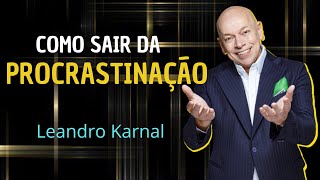 PROCRASTINAÇÃO DESCUBRA COMO SAIR DISSO  Leandro Karnal Motivação [upl. by Shelden360]