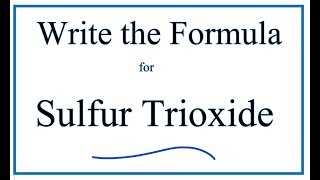 How to Write the Formula for Sulfur Trioxide [upl. by Otis]