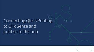 Connecting NPrinting to Qlik Sense and publish to the hub [upl. by Drawe970]