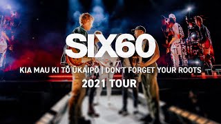 SIX60  Kia Mau Ki Tō ŪkaipōDont Forget Your Roots 2021 Tour Video [upl. by Nibla]