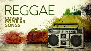 Reggae Covers Popular Songs 6 Hours [upl. by Hamfurd213]