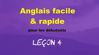 Anglais facile amp rapide pour les débutants  Leçon 4 [upl. by Aw]