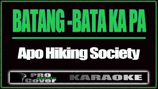 Batang  Bata Ka Pa  APO HIKING SOCIETY KARAOKE [upl. by Ileane937]